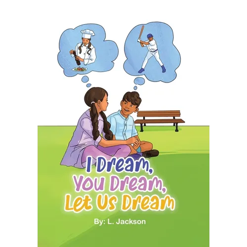 I Dream, You Dream, Let Us Dream! - Hardcover