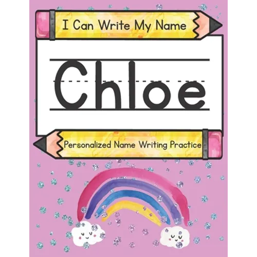 I Can Write My Name: Chloe: Personalized Name Writing Practice - Paperback