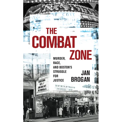 The Combat Zone: Murder, Race, and Boston's Struggle for Justice - Paperback