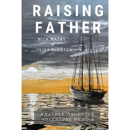 Raising Father: A Father-Daughter Adventure Memoir - Paperback