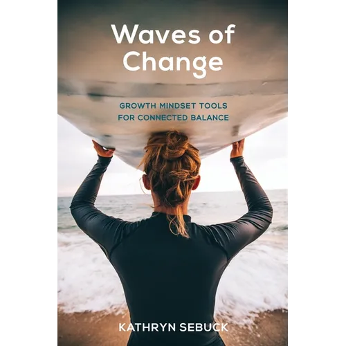 Waves of Change: Growth Mindset Tools for Connected Balance - Paperback