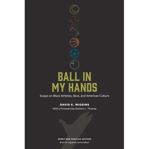 Ball in My Hands: Essays on Black Athletes, Race, and American Culture - Paperback
