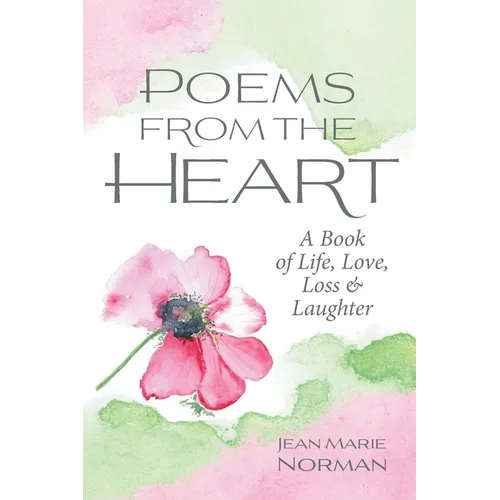 Poems From the Heart: A Book of Life, Love, Loss & Laughter - Paperback