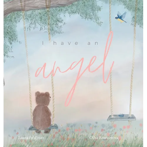 I have an Angel: When You Lose A Loved One But Gain An Angel - Hardcover