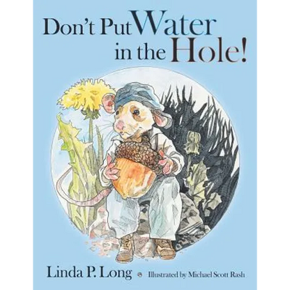 Don't Put Water in the Hole! - Paperback