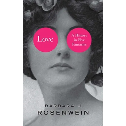 Love: A History in Five Fantasies - Hardcover