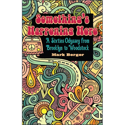 Something's Happening Here: A Sixties Odyssey from Brooklyn to Woodstock - Paperback