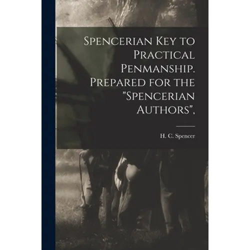 Spencerian Key to Practical Penmanship. Prepared for the "Spencerian Authors", - Paperback