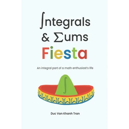 Integrals and Sums Fiesta: An Integral Part of a Math Enthusiast's Life - Paperback