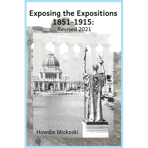 Exposing the Expositions 1851-1915- Revised 2021 - Paperback