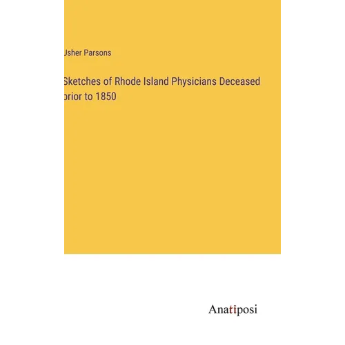Sketches of Rhode Island Physicians Deceased prior to 1850 - Hardcover