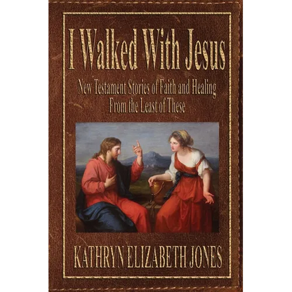 I Walked With Jesus: New Testament Stories of Faith and Healing From the Least of These - Paperback