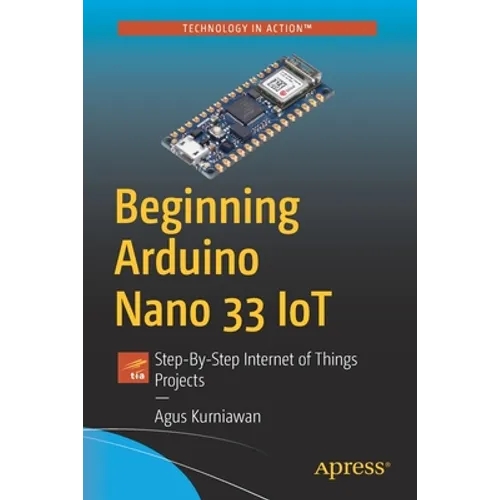 Beginning Arduino Nano 33 Iot: Step-By-Step Internet of Things Projects - Paperback