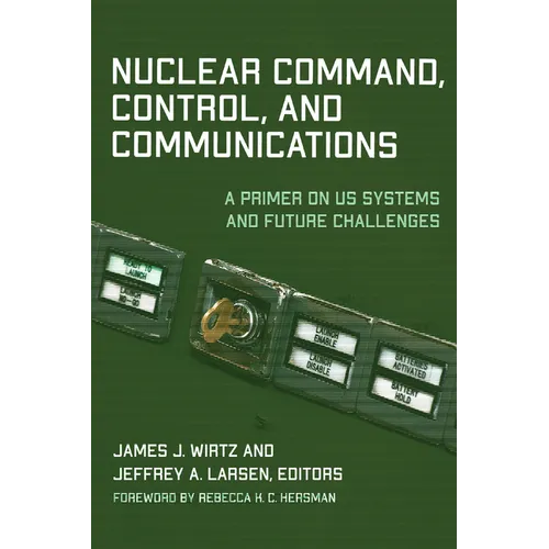 Nuclear Command, Control, and Communications: A Primer on US Systems and Future Challenges - Paperback