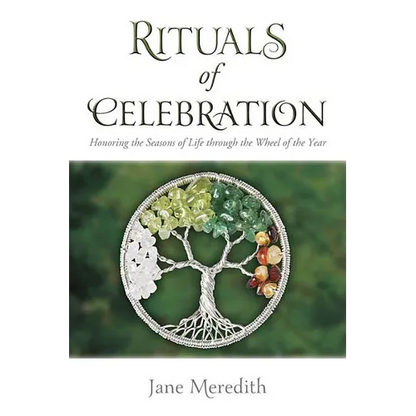 Rituals of Celebration: Honoring the Seasons of Life Through the Wheel of the Year - Paperback