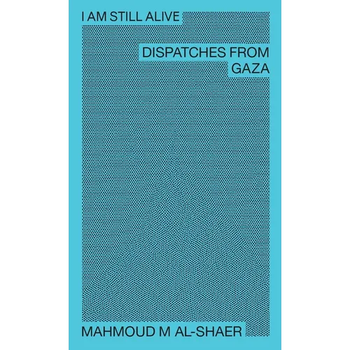 I Am Still Alive: Dispatches from Gaza - Paperback