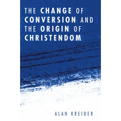 The Change of Conversion and the Origin of Christendom - Paperback