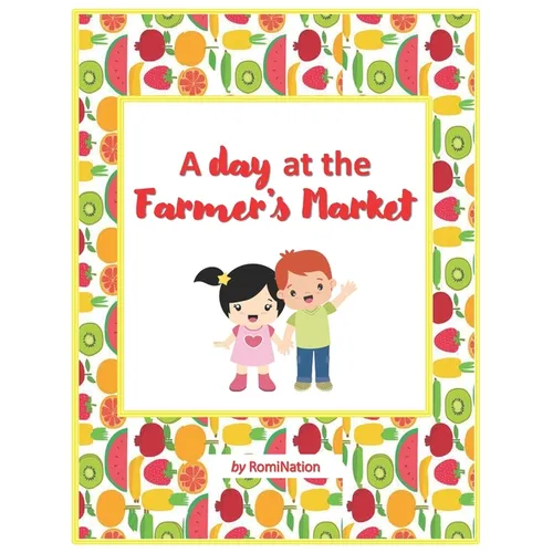 A Day at The Farmer's Market: Fruits and vegetables - Paperback