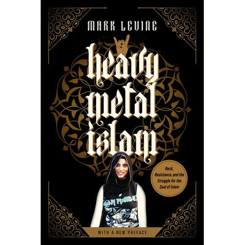 Heavy Metal Islam: Rock, Resistance, and the Struggle for the Soul of Islam - Paperback