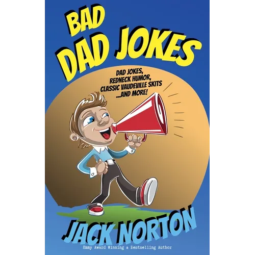 Bad Dad Jokes: Dad Jokes, Redneck Humor, Classic Vaudeville Skits and more! - Paperback