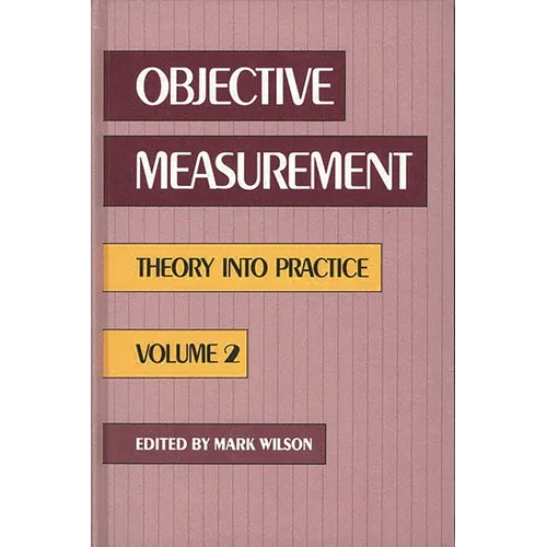 Objective Measurement: Theory Into Practice, Volume 2 - Hardcover