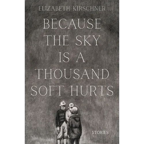Because the Sky is a Thousand Soft Hurts - Paperback