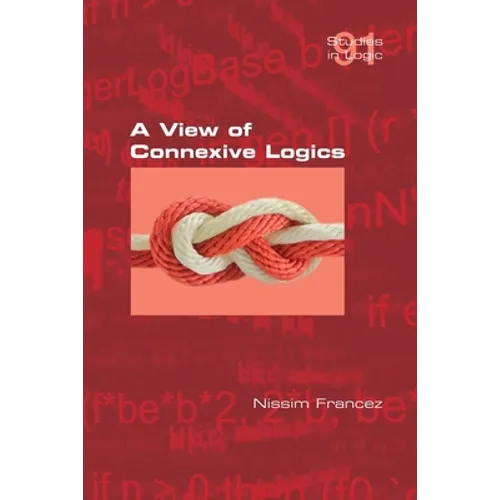 A View of Connexive Logics - Paperback