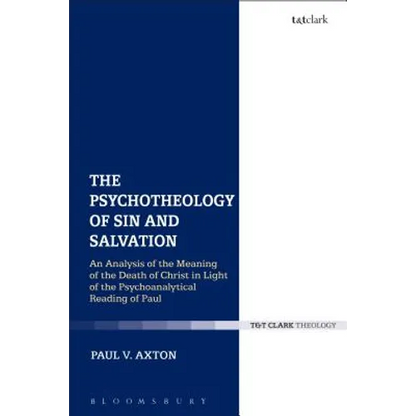 The Psychotheology of Sin and Salvation: An Analysis of the Meaning of the Death of Christ in Light of the Psychoanalytical Reading of Paul - Paperback