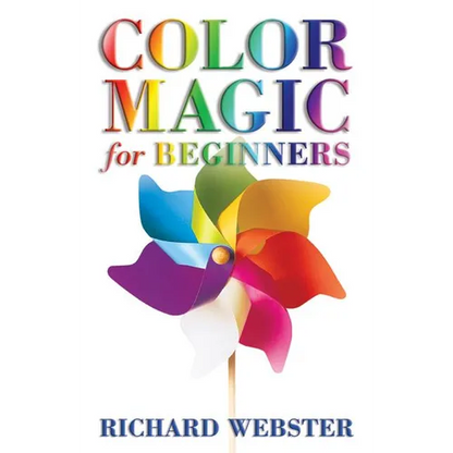 Color Magic for Beginners: Simple Tecniques to Brighten & Empower Your Life - Paperback