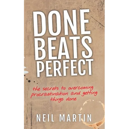 Done Beats Perfect: The Secrets to Overcoming Procrastination and Getting Things Done - Paperback