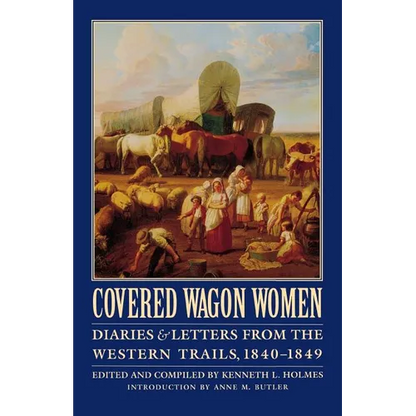 Covered Wagon Women, Volume 1: Diaries and Letters from the Western Trails, 1840-1849 - Paperback
