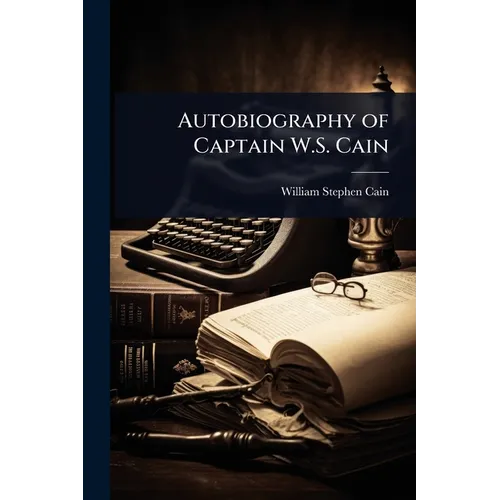 Autobiography of Captain W.S. Cain - Paperback