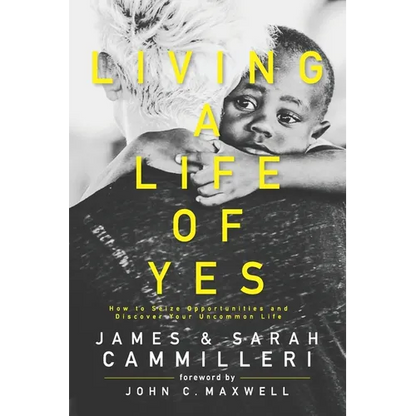 Living a Life of Yes: How to Seize Opportunities and Discover Your Uncommon Life - Paperback