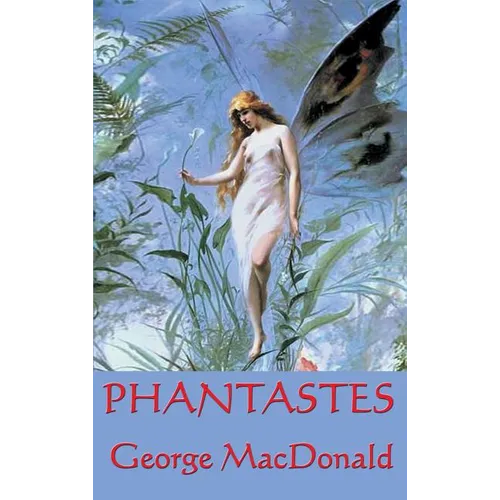 Phantastes: A Faerie Romance for Men and Women - Hardcover