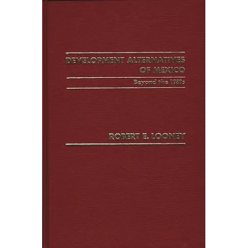 Development Alternatives of Mexico Beyond the 1980s. - Hardcover