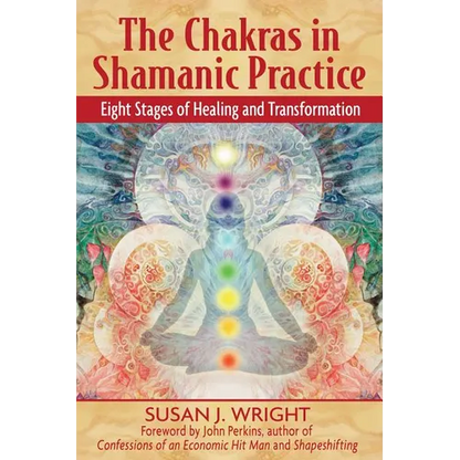 The Chakras in Shamanic Practice: Eight Stages of Healing and Transformation - Paperback
