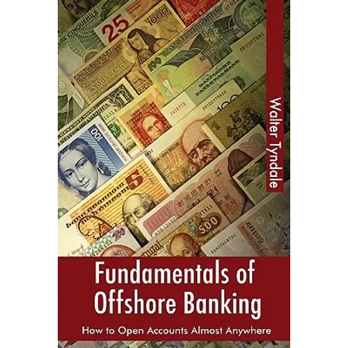 Fundamentals Of Offshore Banking: How To Open Accounts Almost Anywhere - Paperback