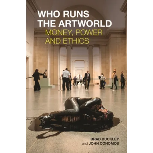 Who Runs the Artworld: Money, Power and Ethics - Paperback