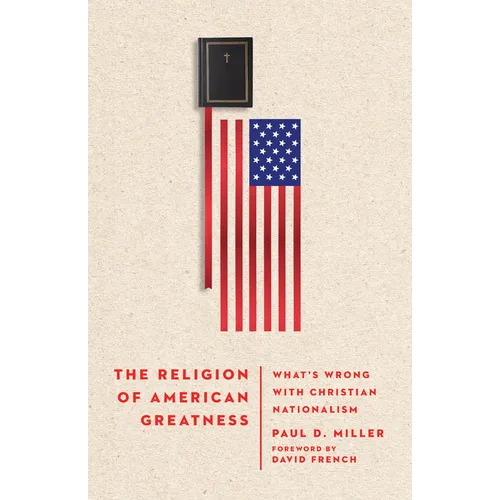 The Religion of American Greatness: What's Wrong with Christian Nationalism - Paperback