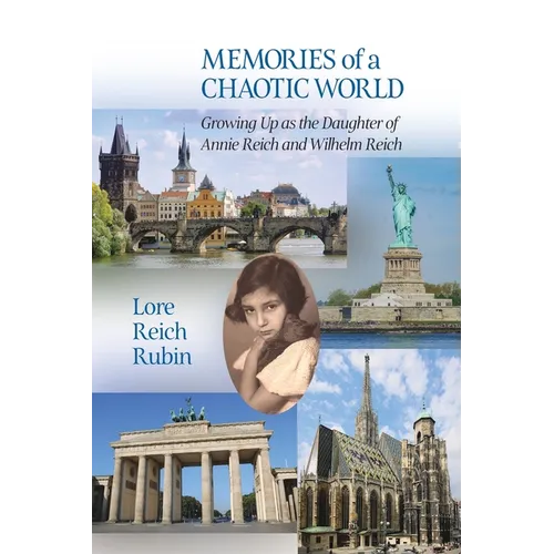 Memories of a Chaotic World: Growing Up as the Daughter of Annie Reich and Wilhelm Reich - Paperback