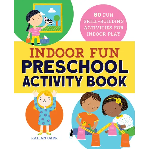 Indoor Fun Preschool Activity Book: 80 Fun Skill-Building Activities for Indoor Play - Paperback