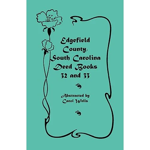 Edgefield County, South Carolina Deed Books 32 and 33 - Paperback