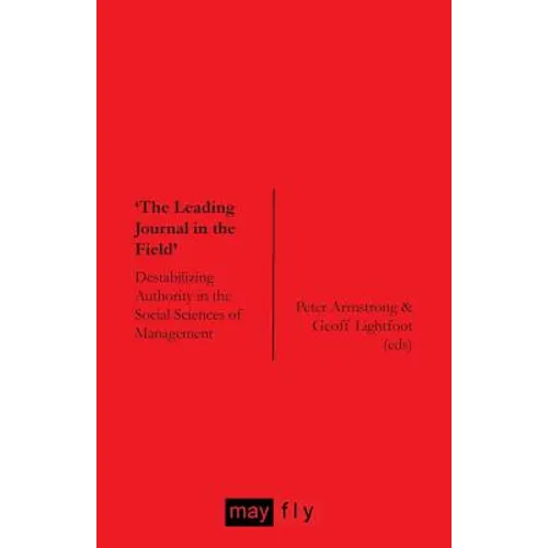 'The Leading Journal in the Field': Destabilizing Authority in the Social Sciences of Management - Paperback