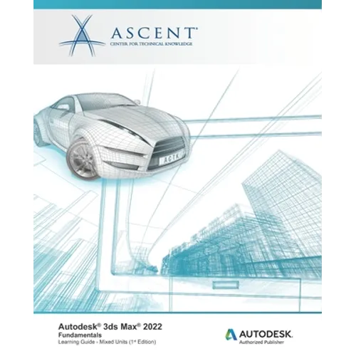 Autodesk 3ds Max 2022: Fundamentals (Mixed Units): Autodesk Authorized Publisher - Paperback