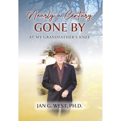 Nearly a Century Gone By: At My Grandfather's Knee - Hardcover