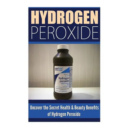Hydrogen Peroxide: Uncover the Secret Health & Beauty Benefits of Hydrogen Peroxide - Paperback