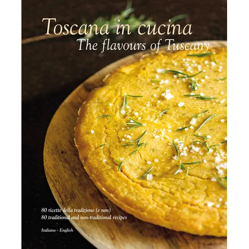 Toscana in Cucina: The Flavours of Tuscany - Hardcover