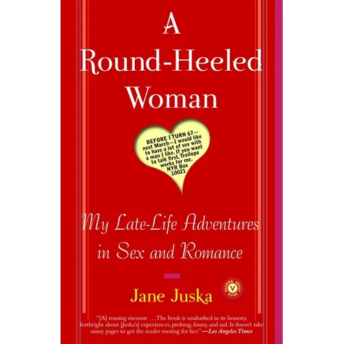 A Round-Heeled Woman: My Late-Life Adventures in Sex and Romance - Paperback