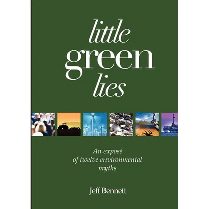 Little Green Lies: An Expos of Twelve Environmental Myths - Paperback