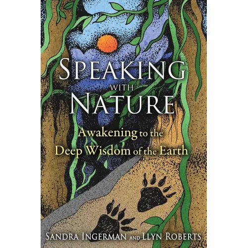 Speaking with Nature: Awakening to the Deep Wisdom of the Earth - Paperback